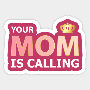 Your mom is calling Sticker